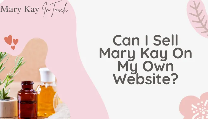 Can I Sell Mary Kay On My Own Website?