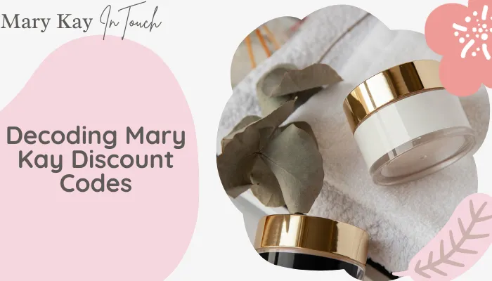 Decoding Mary Kay Discount Codes