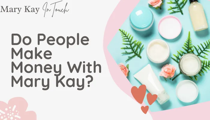 Do People Make Money With Mary Kay?