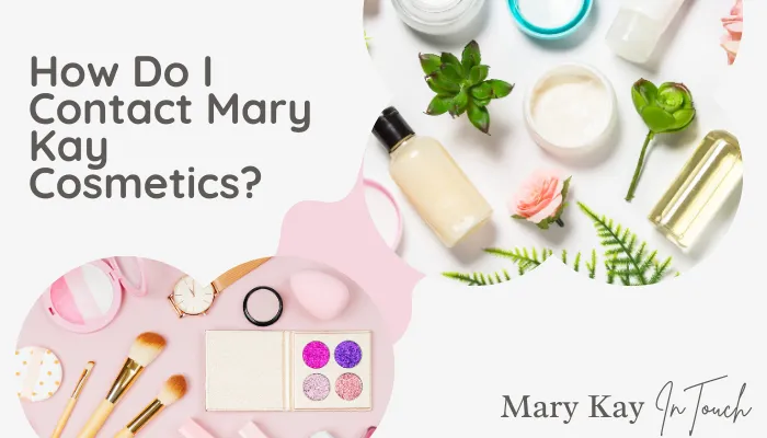 How Do I Contact Mary Kay Cosmetics?