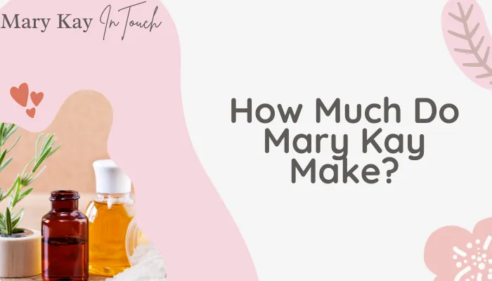 How Much Do Mary Kay Make?