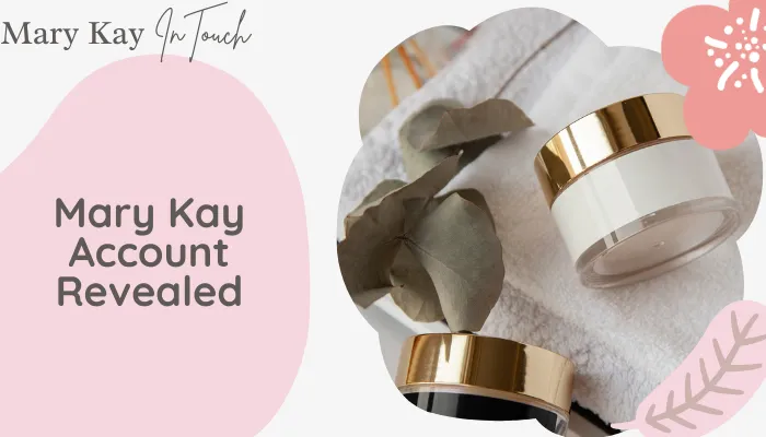 Mary Kay Account Revealed