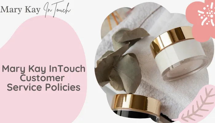 Mary Kay InTouch Customer Service Policies