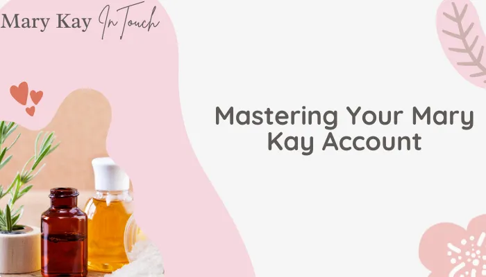 Mastering Your Mary Kay Account