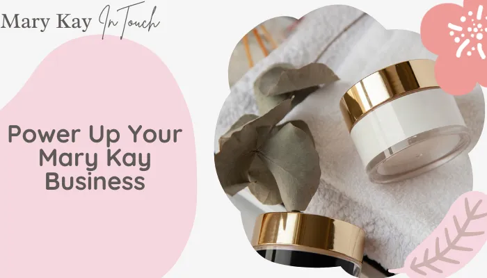 Power Up Your Mary Kay Business