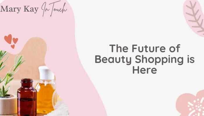 The Future of Beauty Shopping is Here