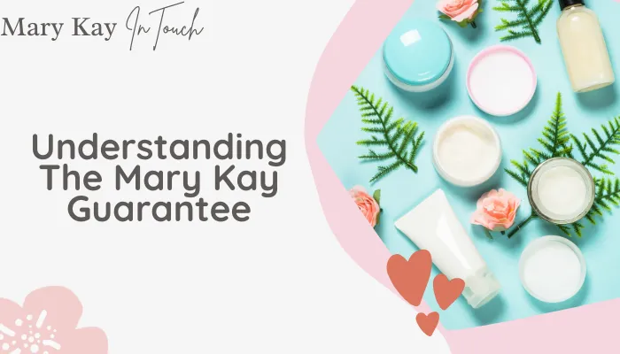 Understanding The Mary Kay Guarantee