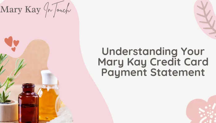 Understanding Your Mary Kay Credit Card Payment Statement