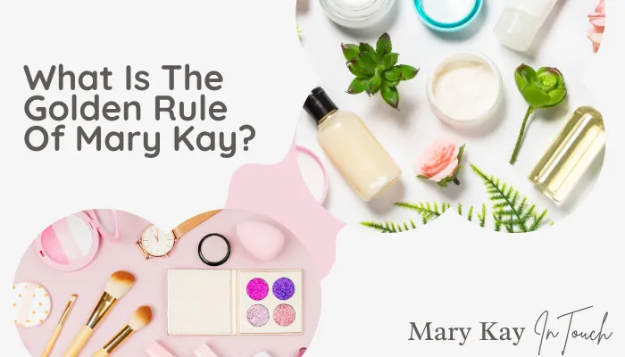 What Is The Golden Rule Of Mary Kay?