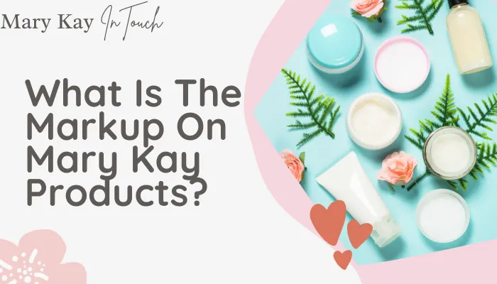 What Is The Markup On Mary Kay Products?