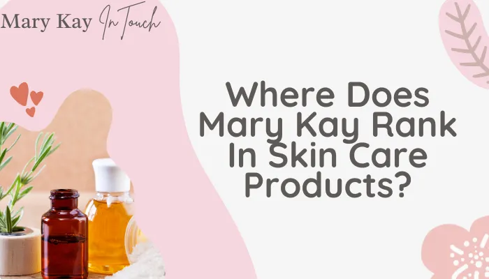 Where Does Mary Kay Rank In Skin Care Products?